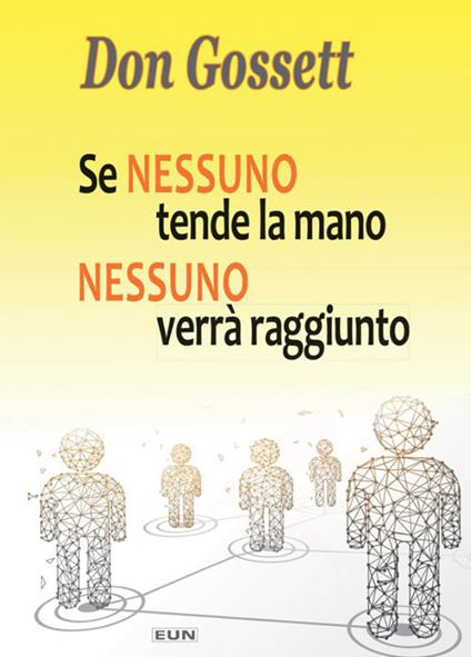 Se nessuno tende la mano, nessuno verrà raggiunto - Don Gossett - copertina