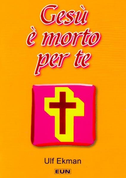 Gesù è morto per te - Ulf Ekman - copertina