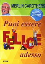Puoi essere felice adesso
