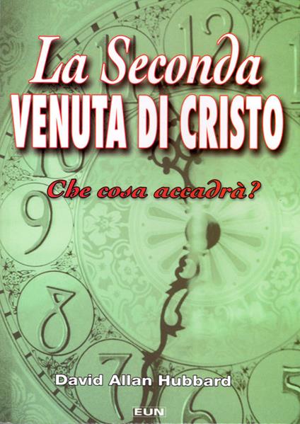 La seconda venuta di Cristo. Che cosa accadrà? - David A. Hubbard - copertina