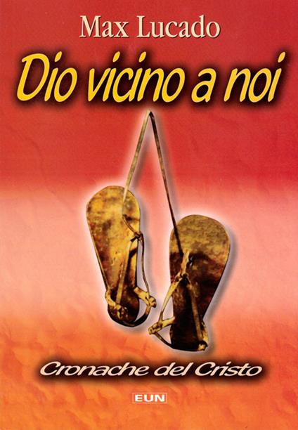 Dio vicino a noi. Cronache del Cristo - Max Lucado - copertina