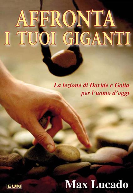 Affronta i tuoi giganti. La lezione di Davide e Golia per l'uomo d'oggi - Max Lucado - copertina