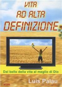 Vita ad alta definizione - Luis Palau,Steve Halliday - copertina