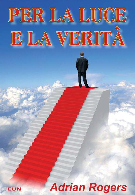 Per la luce e la verità - Adrian Rogers - copertina