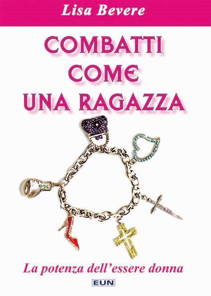 Combatti come una ragazza. La potenza dell'essere donna - Lisa Bevere - copertina