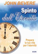 Spinto dall'eternità. Prepara la tua vita per l'eternità