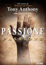 Passione. Restituire passione, scopo e priorità alla Chiesa