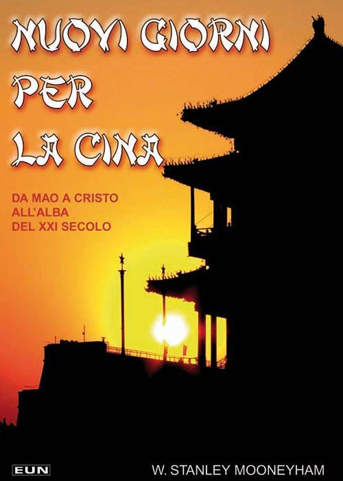 Nuovi giorni per la Cina. Da Mao a Cristo, all'alba del XXI secolo - W. Stanley Mooneyham - copertina