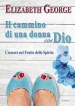 Il cammino di una donna con Dio. Crescere nel frutto dello Spirito