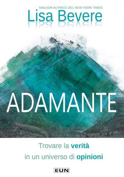Adamante. Trovare la verità in un universo di opinioni - Lisa Bevere - copertina