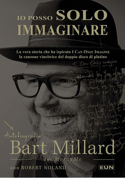 Io posso solo immaginare. Autobiografia di Bart Millard dei MercyMe - Bart Millard,Robert Noland - copertina