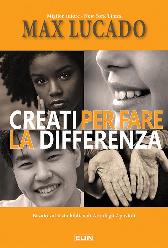 Creati per fare la differenza. Basato sul testo biblico di Atti degli Apostoli - Max Lucado - copertina