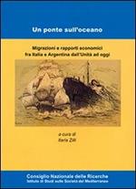 Un ponte sull'oceano. Migrazione e rapporti economici fra Italia e Argentina dall'Unità ad oggi