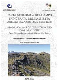 Carta geologica del campo trincerato dell'Assietta. Sparticque Susa-Chisone (Alpi Cozie, Italia) - Gianfranco Fioraso,Pietro Mosca,Bruno Usseglio - copertina