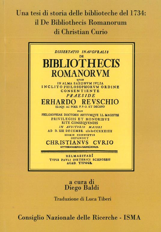 Il De Bibliothecis Romanorum di Christian Curio. Una tesi di storia delle biblioteche del 1734 - Christian Curio - copertina