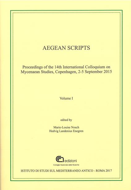 Aegean scripts. Proceedings of the 14th international colloquium on mycenaean studies (Copenhagen, 2-5 September 2015). Ediz. multilingue - copertina