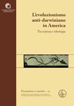 L' evoluzionismo anti-darwiniano in America. Tra scienza e ideologia