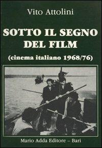 Sotto il segno del film. Cinema italiano (1968-1976) - Vito Attolini - copertina
