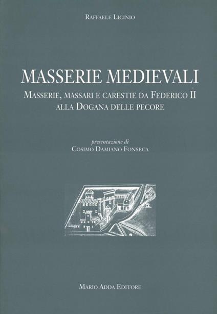 Masserie medioevali. Masserie, massari e carestie da Federico II alla dogana delle pecore - copertina