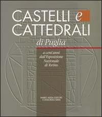 Castelli e cattedrali a cent'anni dall'Esposizione nazionale di Torino. Catalogo della mostra (Bari, 13 luglio-31 ottobre 1999) - copertina