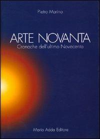 Arte novanta. Cronache dell'ultimo Novecento - Pietro Marino - copertina