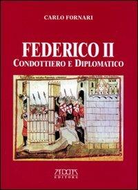 Federico II condottiero e diplomatico - Carlo Fornari - copertina