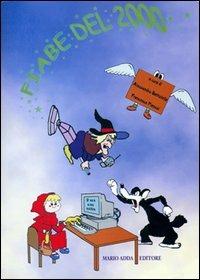 Fiabe del 2000 - Alessandro Battistella,Francesca Pianosi - copertina