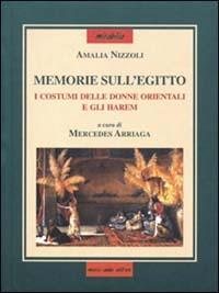 Memorie sull'Egitto e specialmente su i costumi delle donne orientali e gli harem - Amalia Nizzoli - copertina