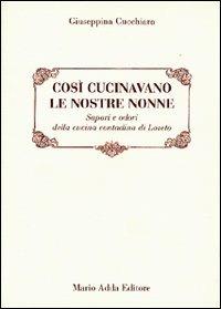Così cucinavano le nostre nonne. Sapori e odori della cucina contadina di Loseto - Giuseppina Cucchiara - copertina