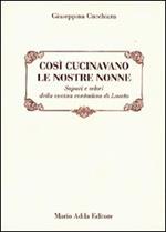 Così cucinavano le nostre nonne. Sapori e odori della cucina contadina di Loseto