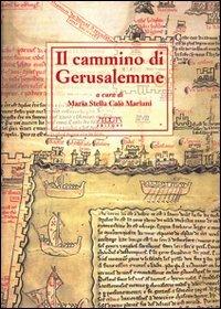 Il cammino di Gerusalemme. Atti del 2° Convegno internazionale di studio (Bari-Brindisi-Trani, 18-22 maggio 1999) - M. Stella Calò Mariani - copertina