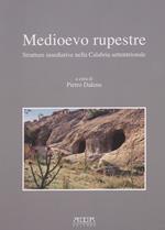 Medioevo rupestre. Strutture insediative nella Calabria settentrionale