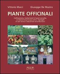 Piante officinali. Coltivazione, trattamenti di post-raccolta, contenuti di principi attivi, impieghi in vari settori industriali ed erboristici - Vittorio Marzi,Giuseppe De Mastro - copertina