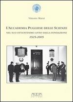 L' Accademia pugliese delle scienze nel suo ottantesimo anno dalla fondazione 1925-2005