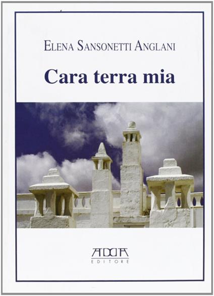 Cara terra mia - Elena Sansonetti Anglani - copertina