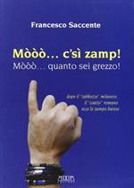 Mòòò... c'sì zamp! Mòòò... quanto sei grezzo!