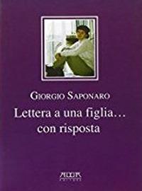 Lettera a una figlia... con risposta - Giorgio Saponaro - copertina