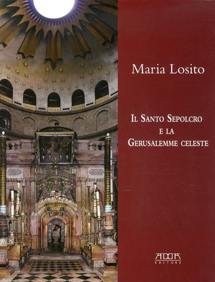 Il Santo Sepolcro e la Gerusalemme celeste - Maria Losito - copertina