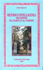 Metodo e intelligenza. Tre episodi dal barocco al verismo