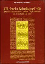 Gli ebrei a Brindisi nel '400. Da documenti del codice diplomatico di Annibale De Leo