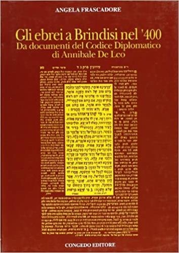 Gli ebrei a Brindisi nel '400. Da documenti del codice diplomatico di Annibale De Leo - Angela Frascadore - copertina