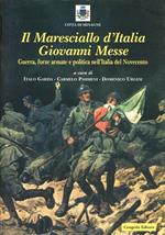 Il maresciallo d'Italia Giovanni Messe. Guerra, forze armate e politica nell'Italia del Novecento