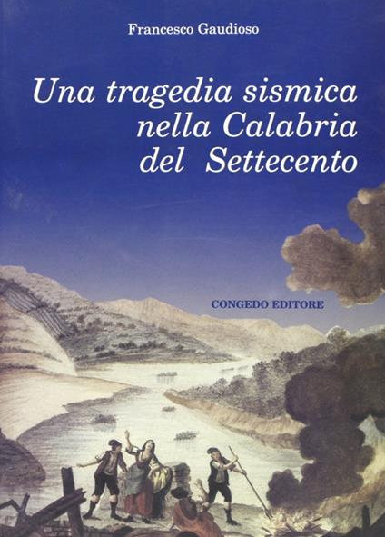 Una tragedia sismica nella Calabria del Settecento - Francesco Gaudioso - copertina