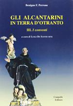 Gli alcantarini in terra d'Otranto. Vol. 3: I conventi.