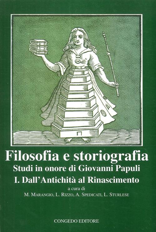 Filosofia e storiografia. Studi in Onore di Giovanni Papuli. Vol. 1: Dall'Antichità al Rinascimento. - M. Marangio,L. Rizzo,A. Spedicati - copertina