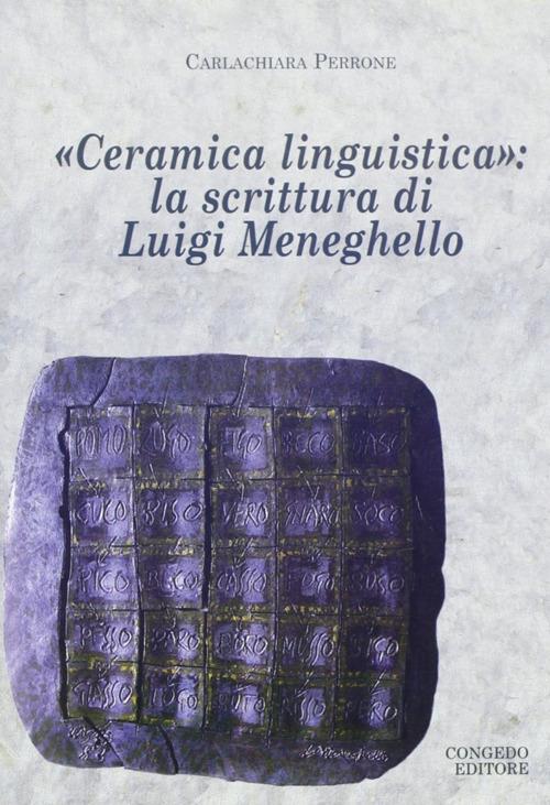 Ceramica linguistica. La scrittura di Luigi Meneghello - Carlachiara Perrone - copertina
