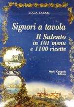 Signori a tavola. Il Salento in 101 menu e 1100 ricette