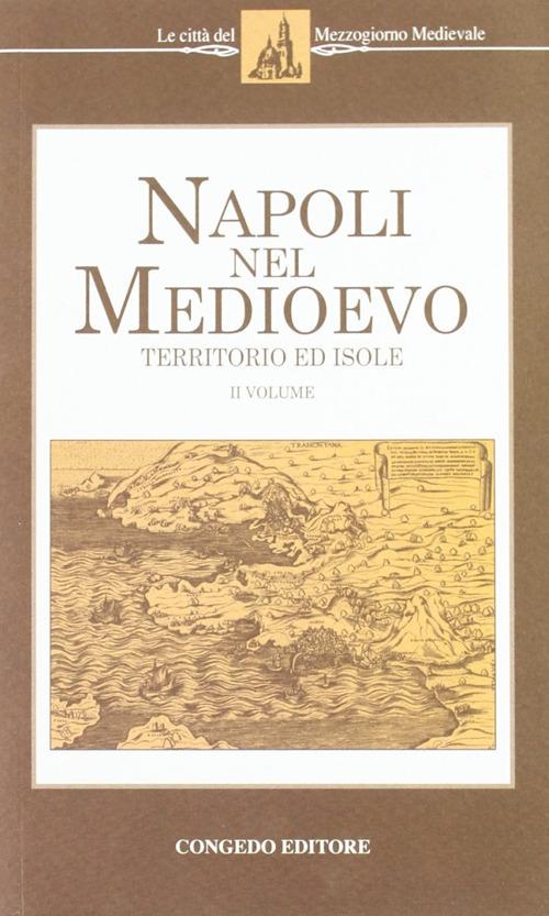 Napoli nel Medioevo. Vol. 2: Territorio e isole. - Amedeo Feniello - copertina