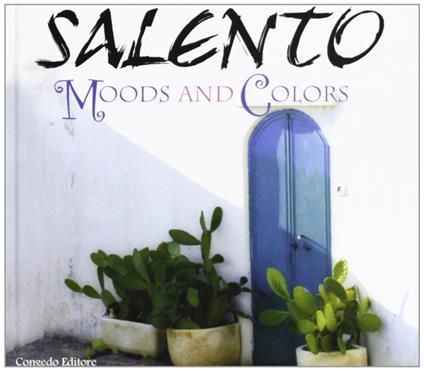 Salento. Moods and colors. Ediz. illustrata - copertina