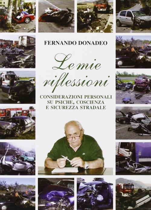 Le mie riflessioni. Considerazioni personali su psiche, coscienza, e sicurezza stradale - Fernando Donadeo - copertina